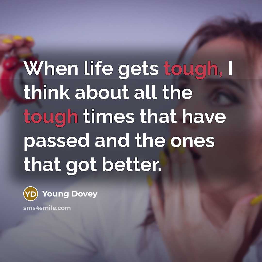 “When life gets tough, I think about all the tough…” quote by Young Dovey