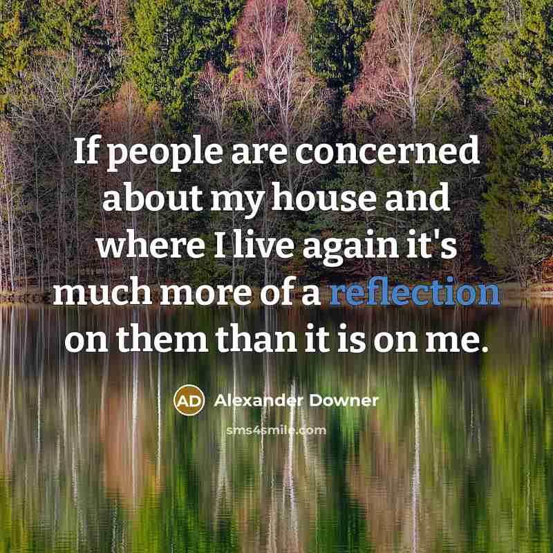 “If people are concerned about my house and where I…” quote by Alexander Downer