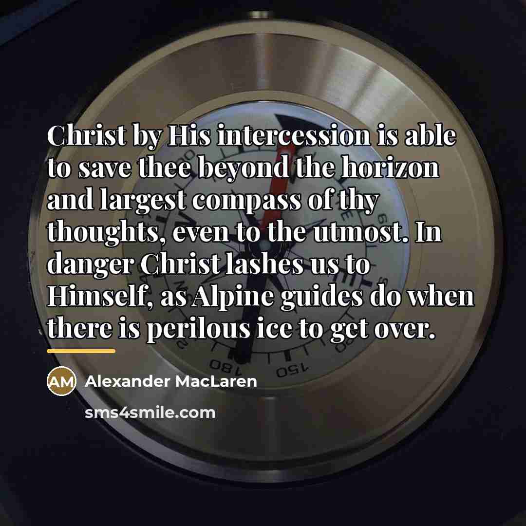 “Christ by His intercession is able to save thee beyond…” quote by Alexander MacLaren