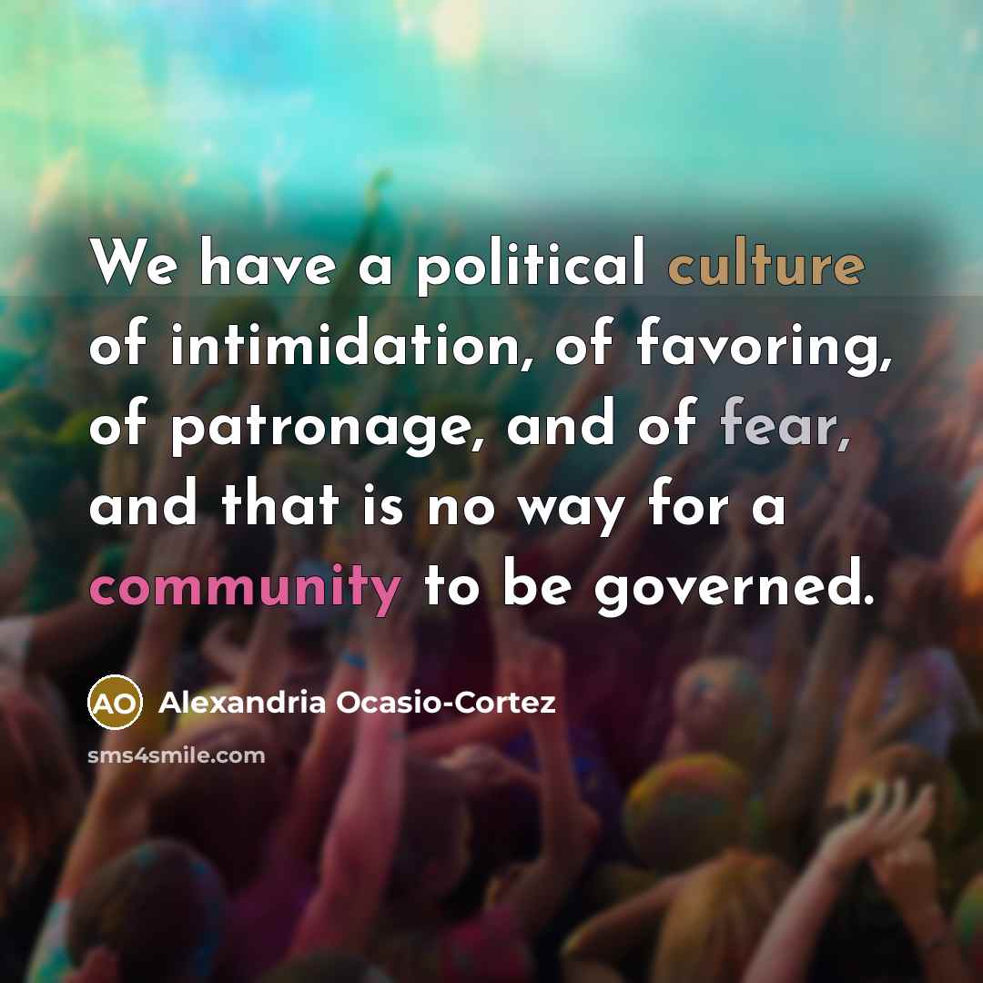 “We have a political culture of intimidation, of favoring, of…” quote by Alexandria Ocasio-Cortez