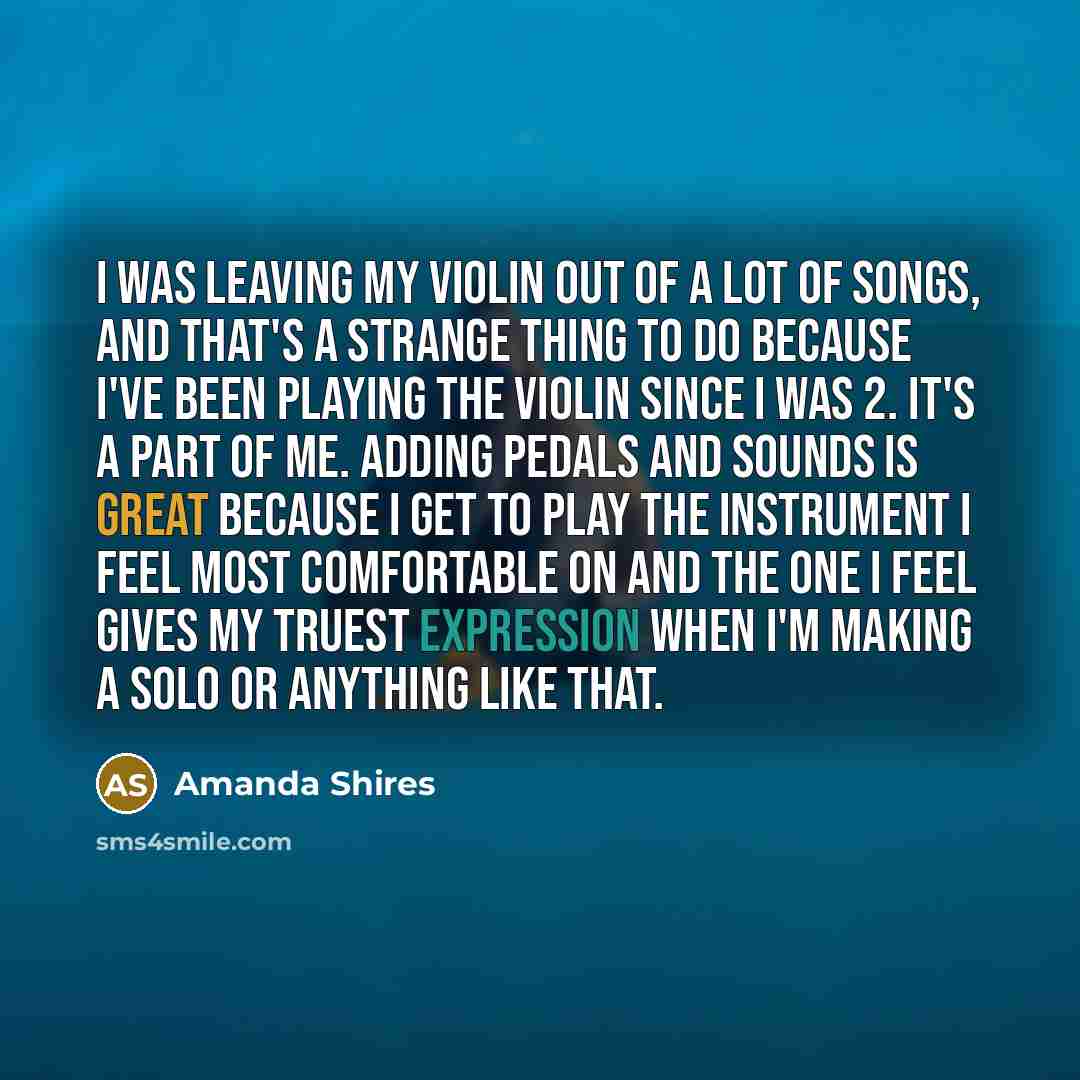 “I was leaving my violin out of a lot of…” quote by Amanda Shires