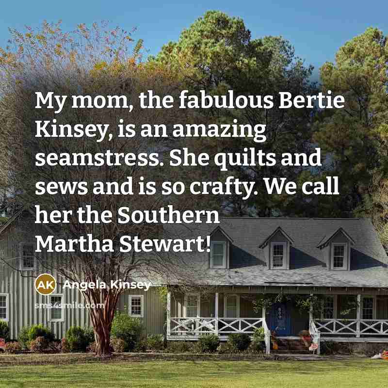 “My mom, the fabulous Bertie Kinsey, is an amazing seamstress.…” quote by Angela Kinsey