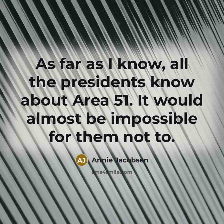 “As far as I know, all the presidents know about…” quote by Annie Jacobsen