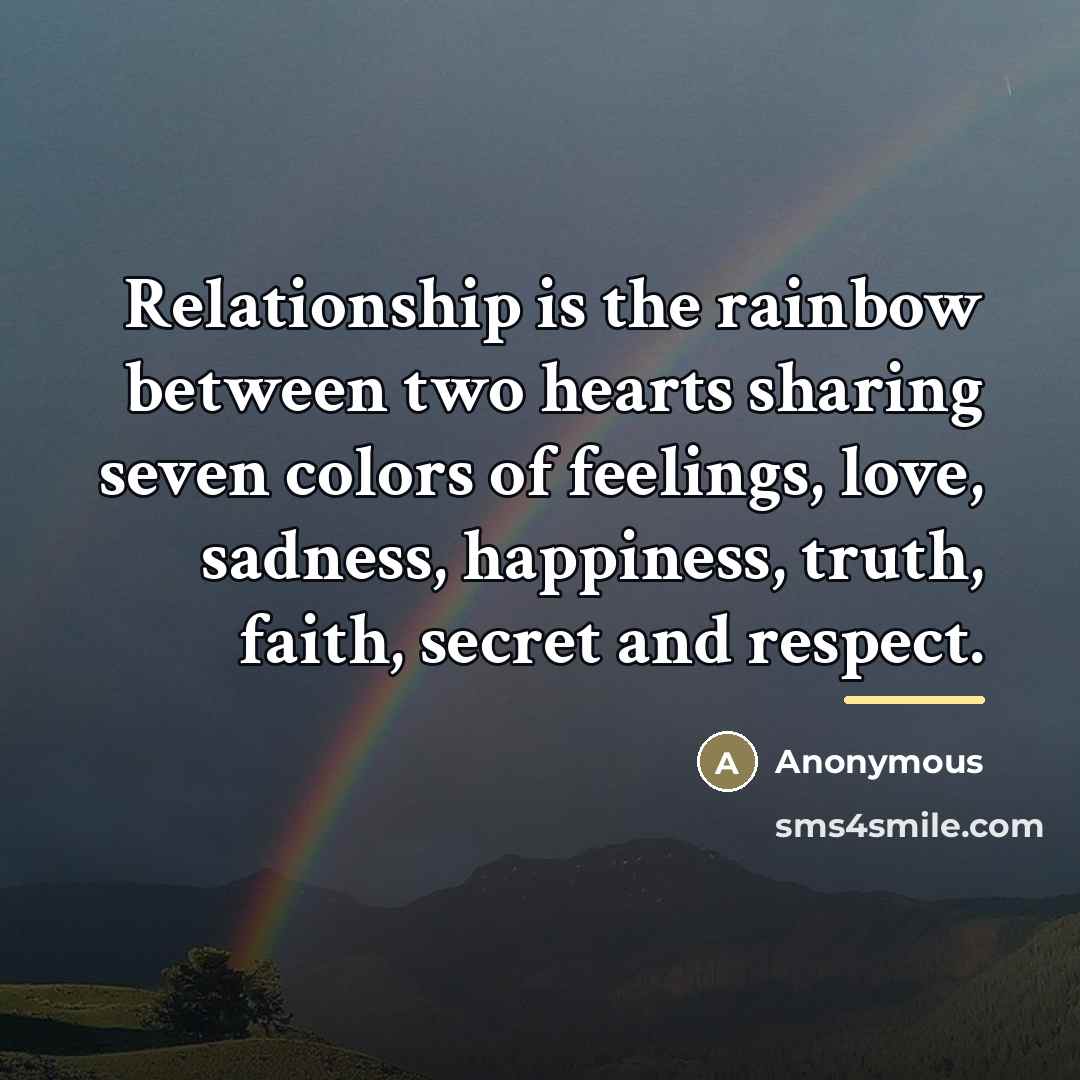 “Relationship is the rainbow between two hearts sharing seven colors…” quote by Anonymous