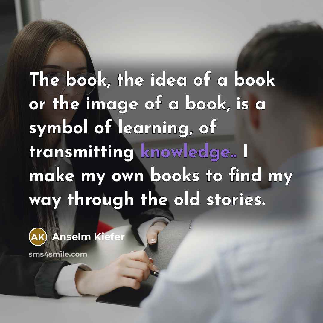 “The book, the idea of a book or the image…” quote by Anselm Kiefer