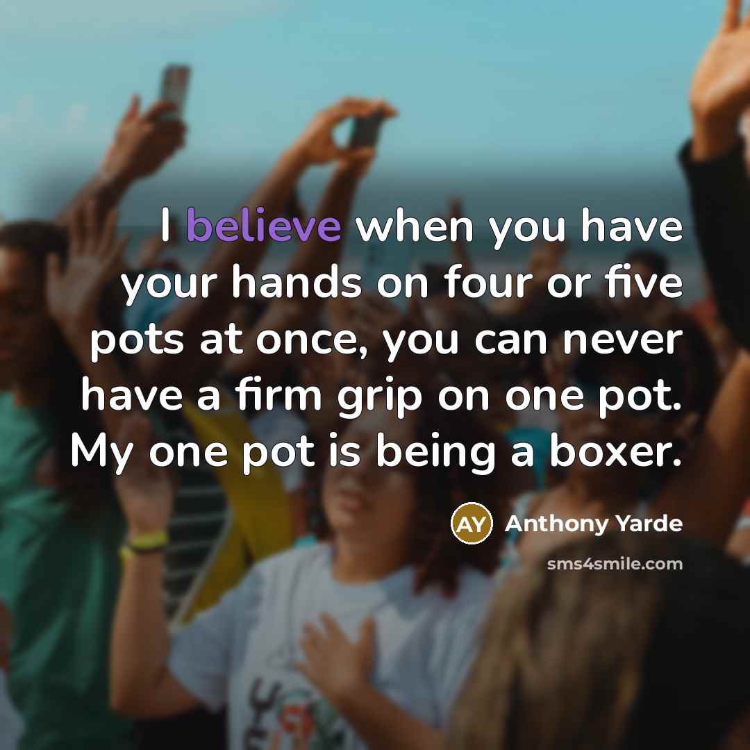 “I believe when you have your hands on four or…” quote by Anthony Yarde