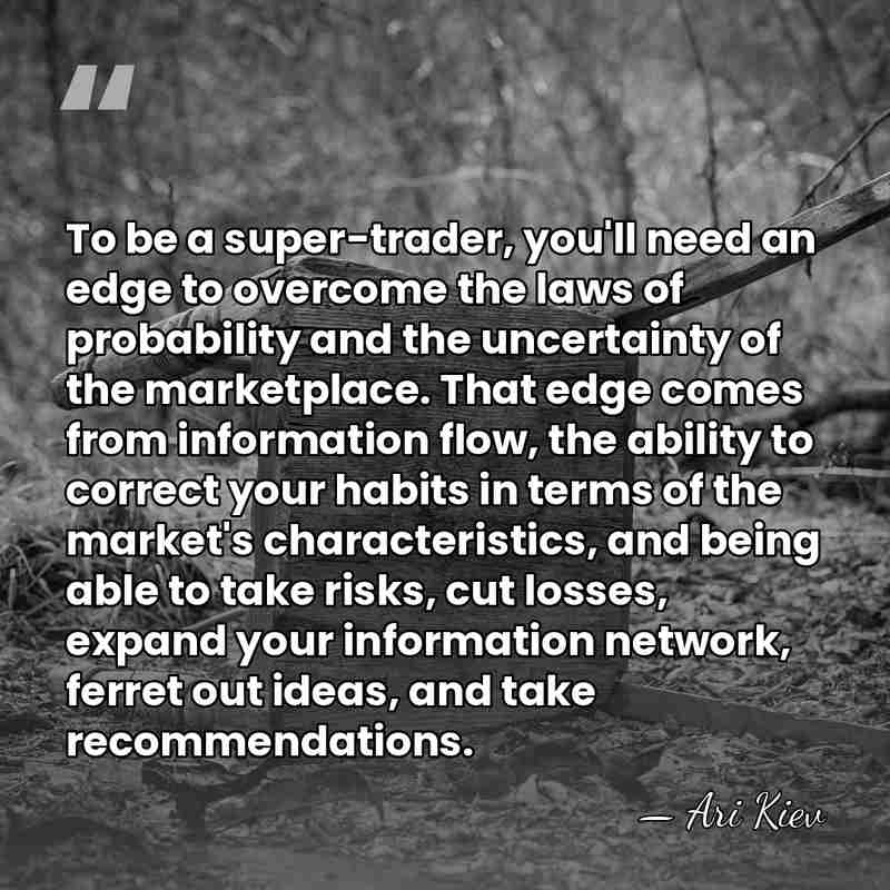 To be a super-trader, you'll need an edge to overcome the laws&hellip; - Ari Kiev