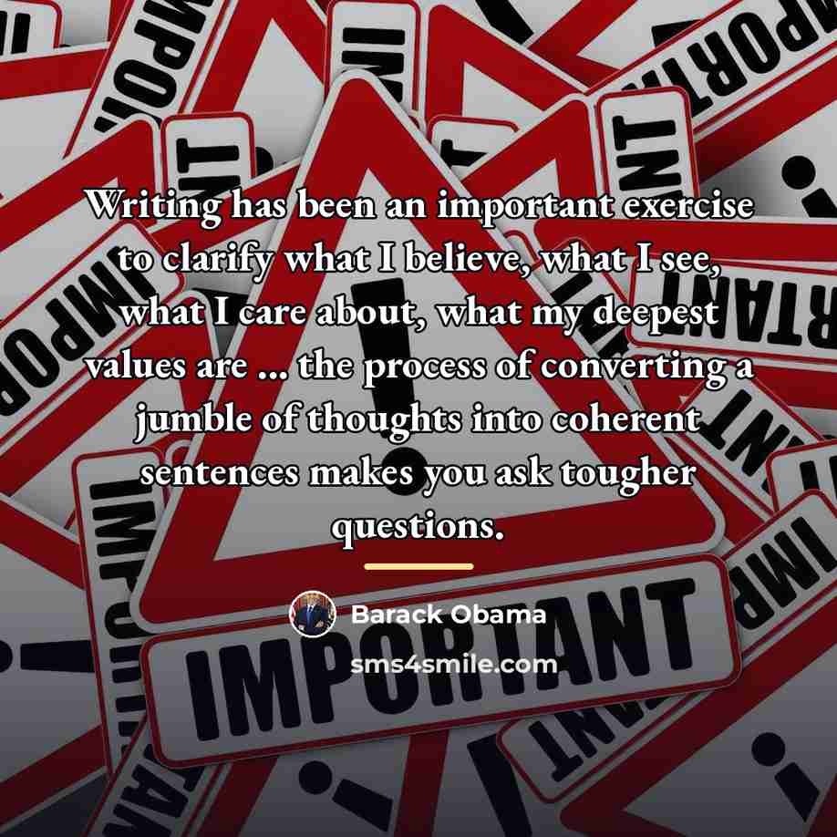 “Writing has been an important exercise to clarify what I…” quote by Barack Obama