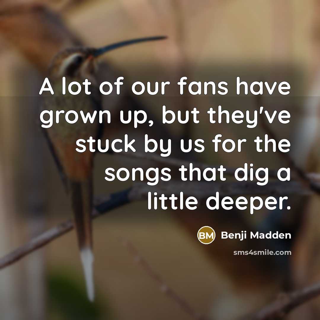 “A lot of our fans have grown up, but they've…” quote by Benji Madden