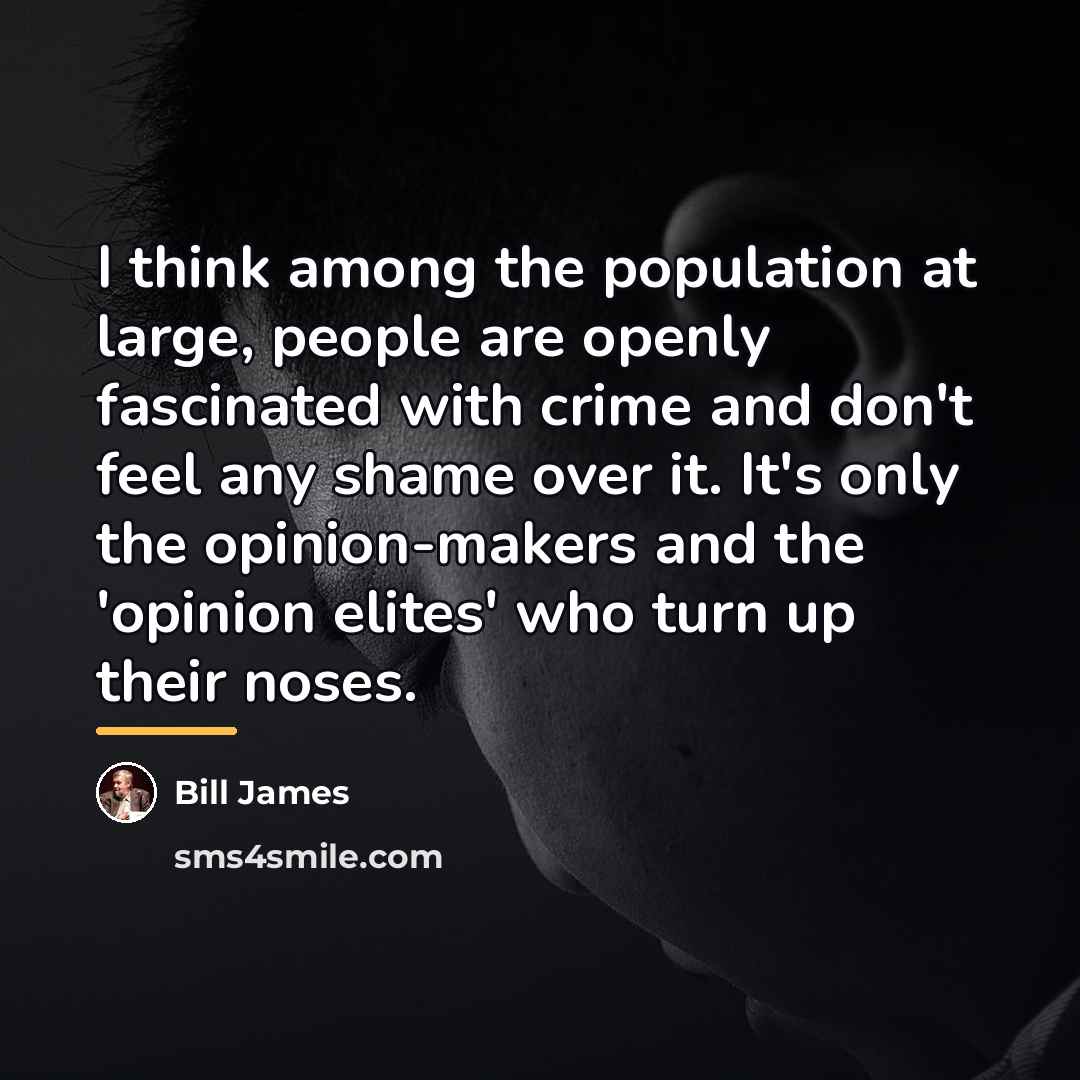 “I think among the population at large, people are openly…” quote by Bill James