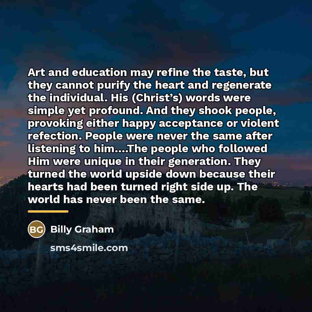 “Art and education may refine the taste, but they cannot…” quote by Billy Graham
