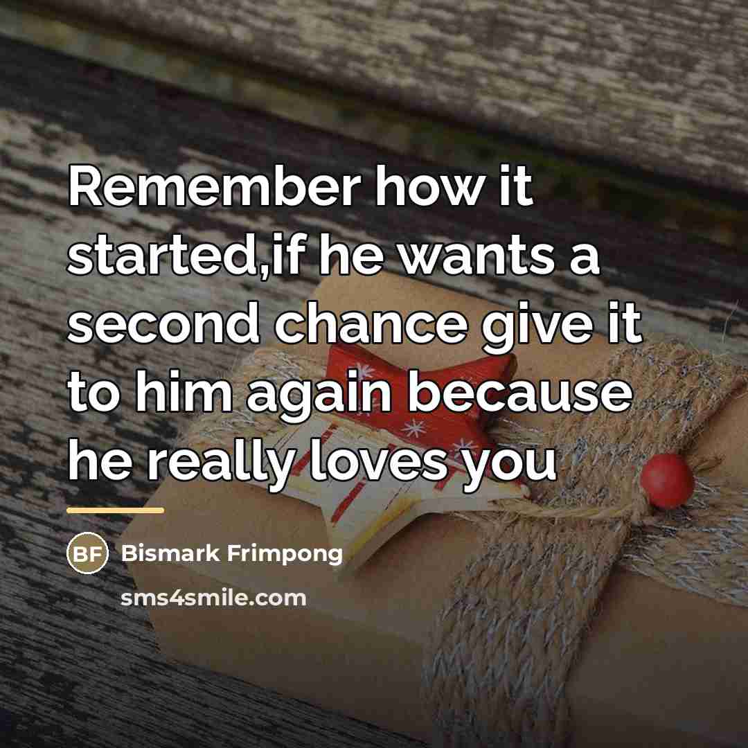 “Remember how it started,if he wants a second chance give…” quote by Bismark Frimpong
