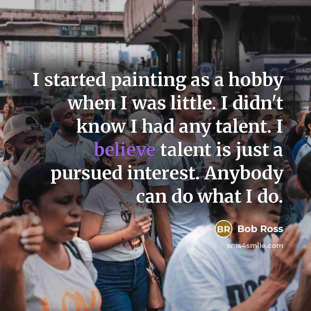 “I started painting as a hobby when I was little.…” quote by Bob Ross