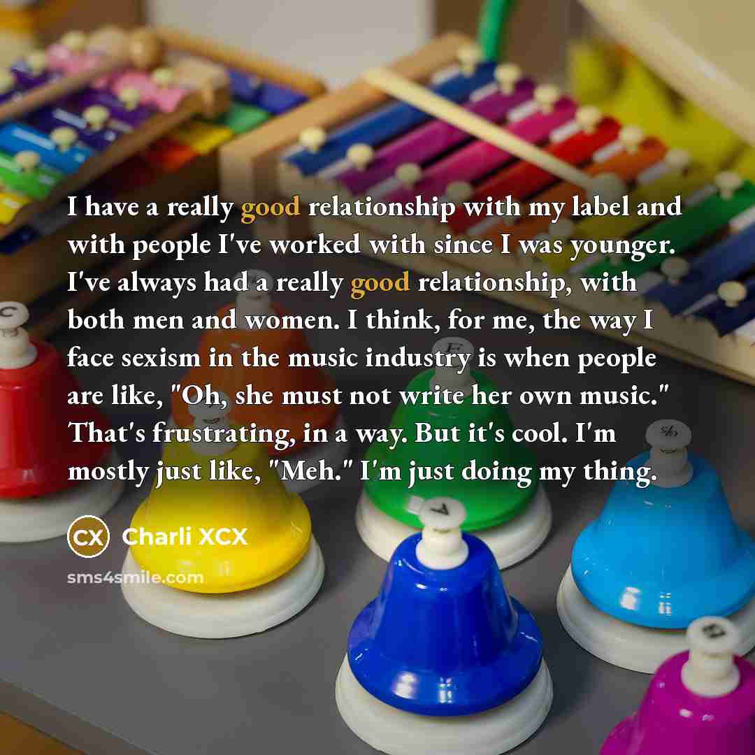 “I have a really good relationship with my label and…” quote by Charli XCX