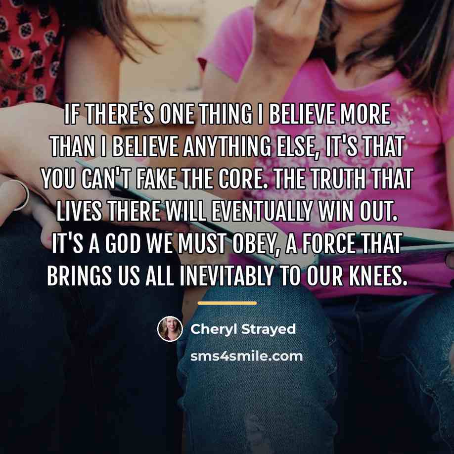 “If there's one thing I believe more than I believe…” quote by Cheryl Strayed