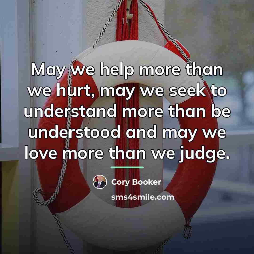 “May we help more than we hurt, may we seek…” quote by Cory Booker
