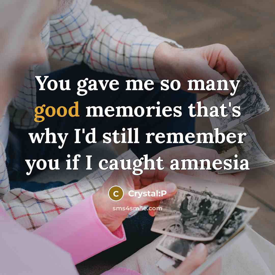 “You gave me so many good memories that's why I'd…” quote by Crystal:P