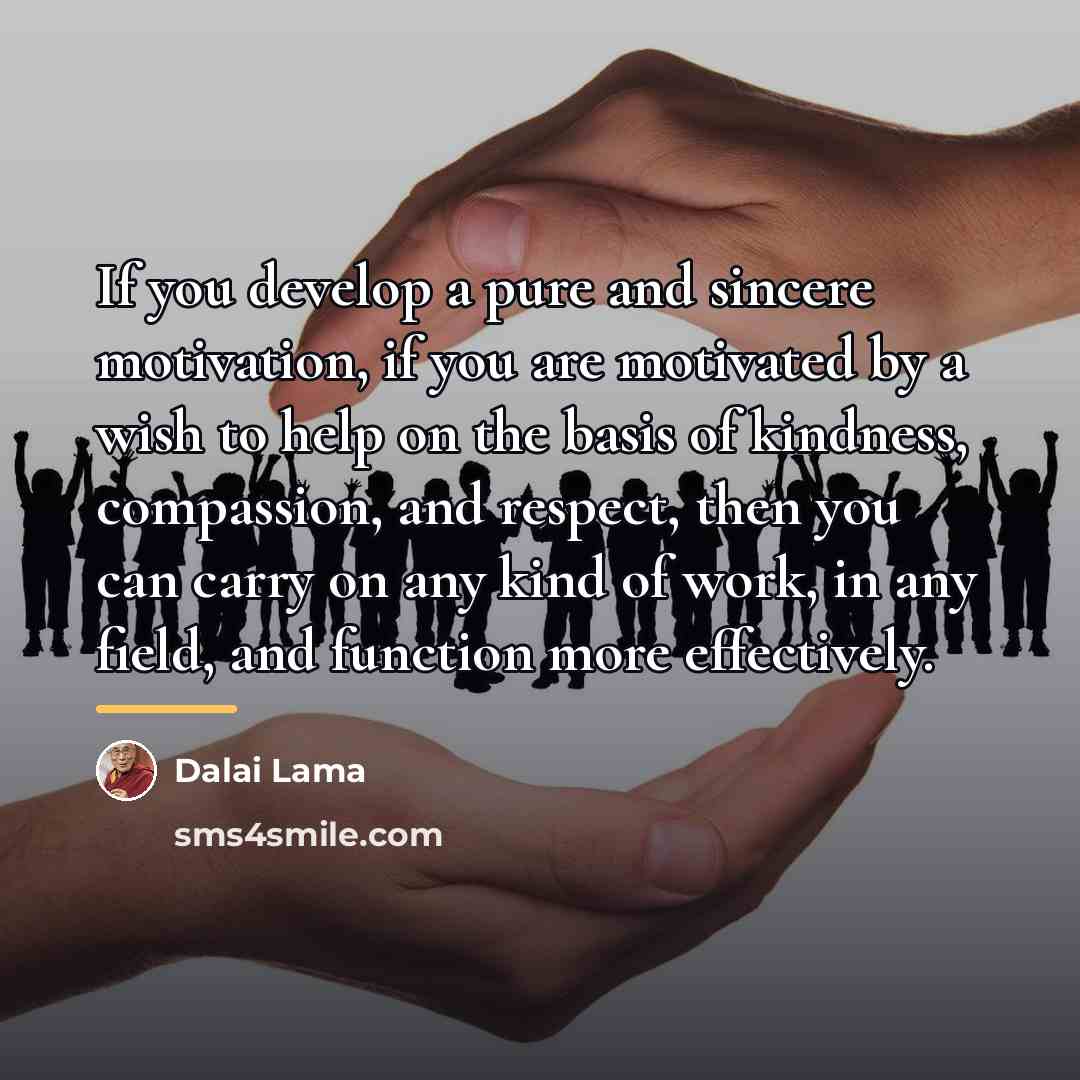 “If you develop a pure and sincere motivation, if you…” quote by Dalai Lama