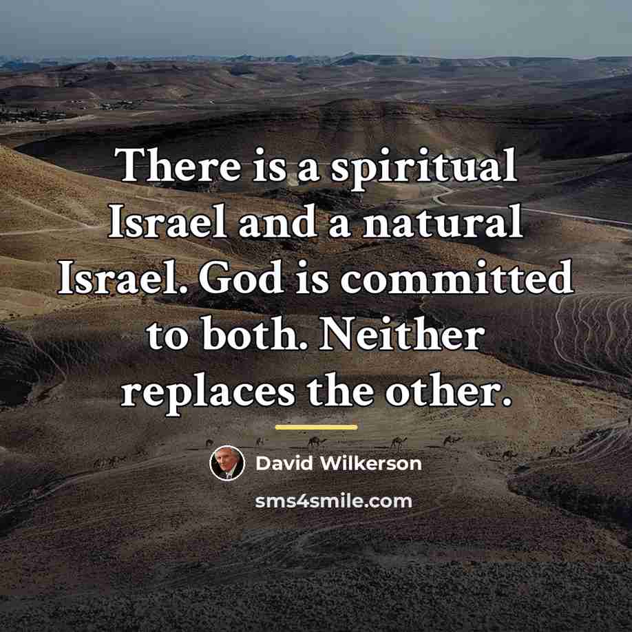 “There is a spiritual Israel and a natural Israel. God…” quote by David Wilkerson