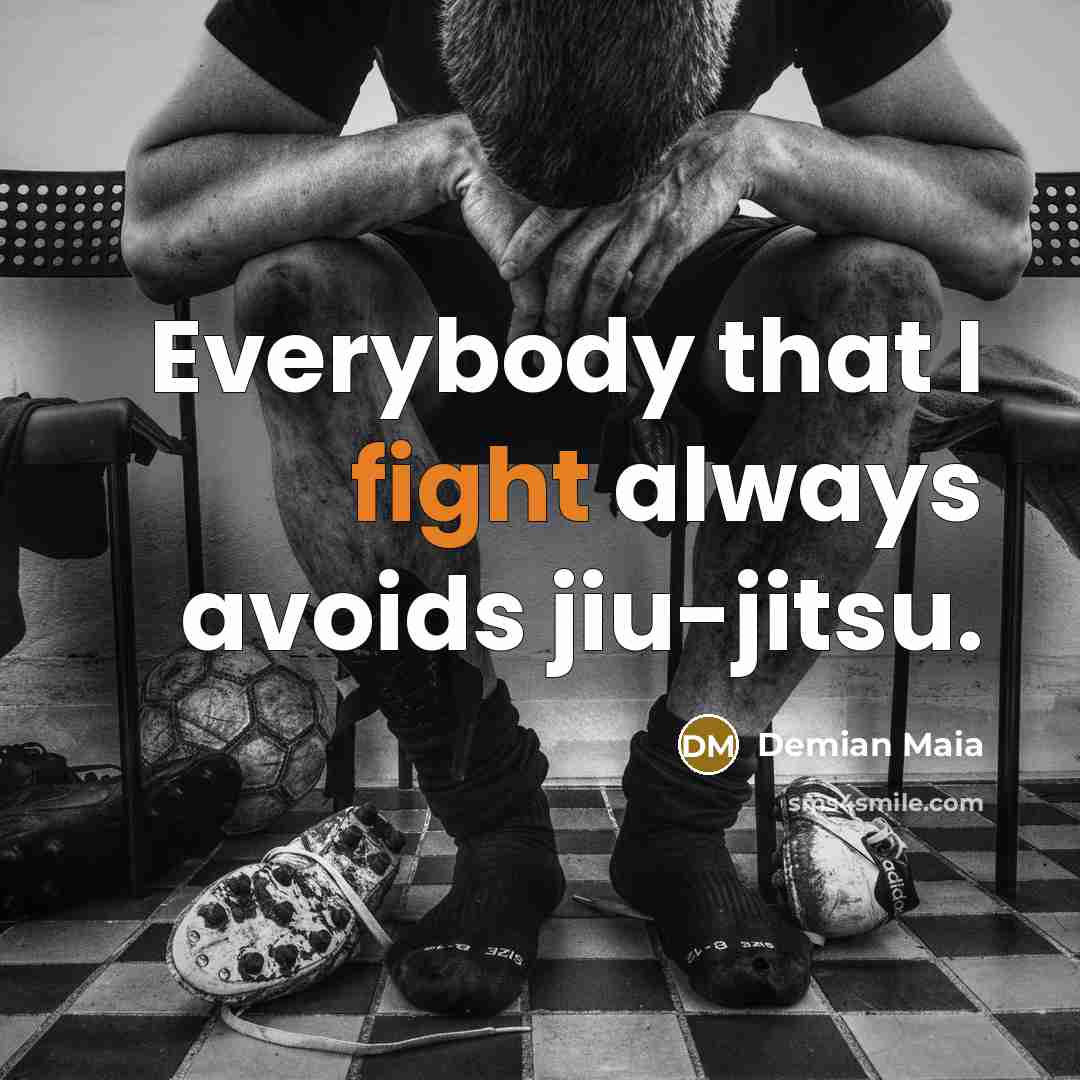 “Everybody that I fight always avoids jiu-jitsu.…” quote by Demian Maia