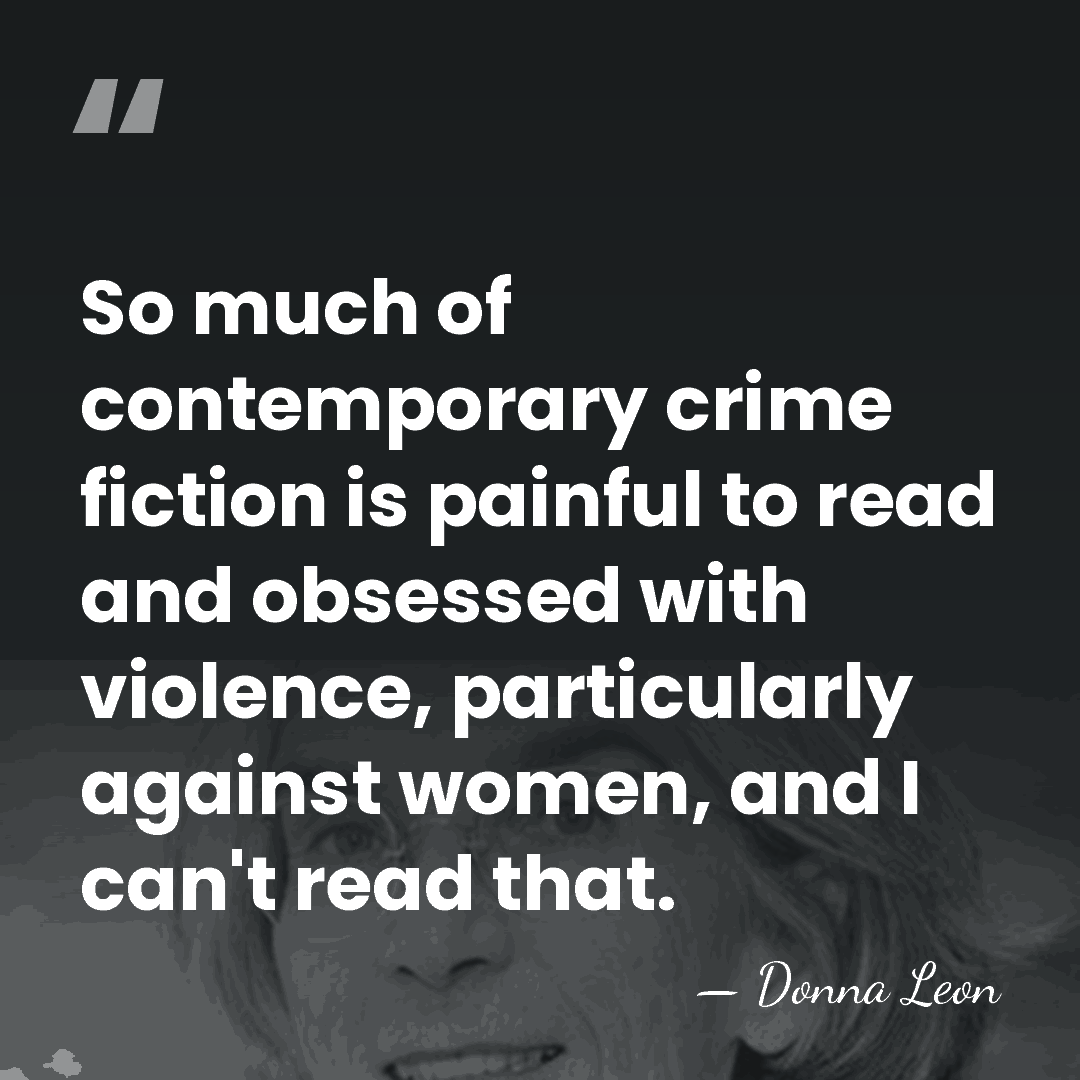 So much of contemporary crime fiction is painful to read and obsessed&hellip; - Donna Leon