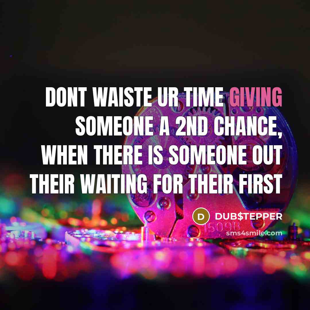 “Dont waiste ur time giving someone a 2nd chance, when…” quote by DUB$TEPPER