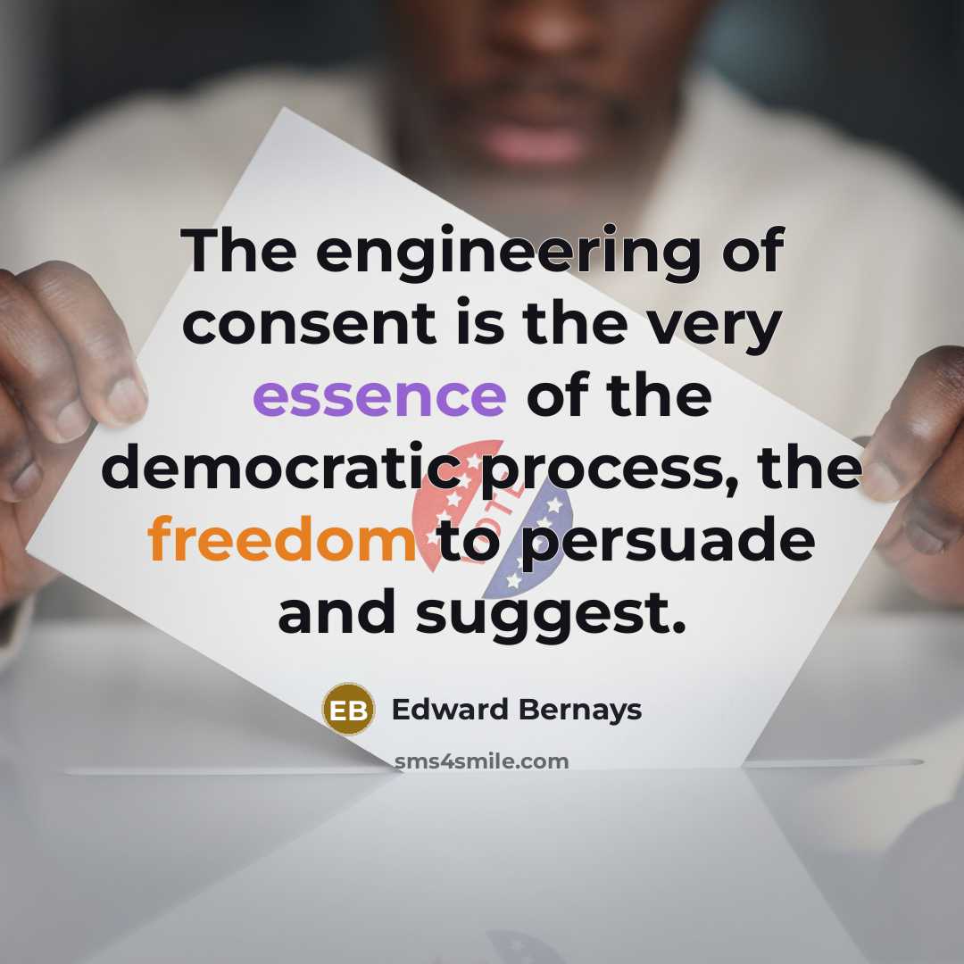 “The engineering of consent is the very essence of the…” quote by Edward Bernays
