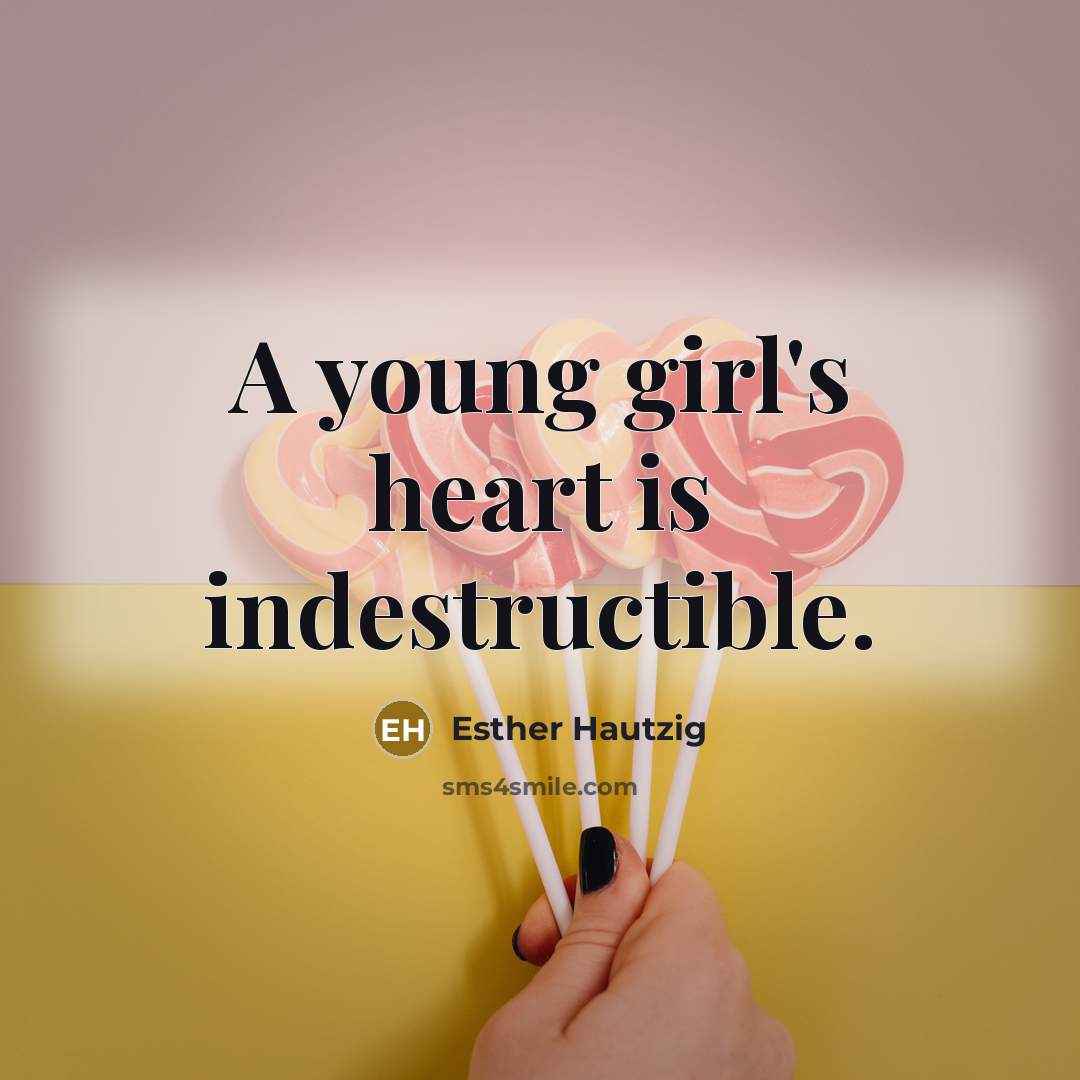 “A young girl's heart is indestructible.…” quote by Esther Hautzig