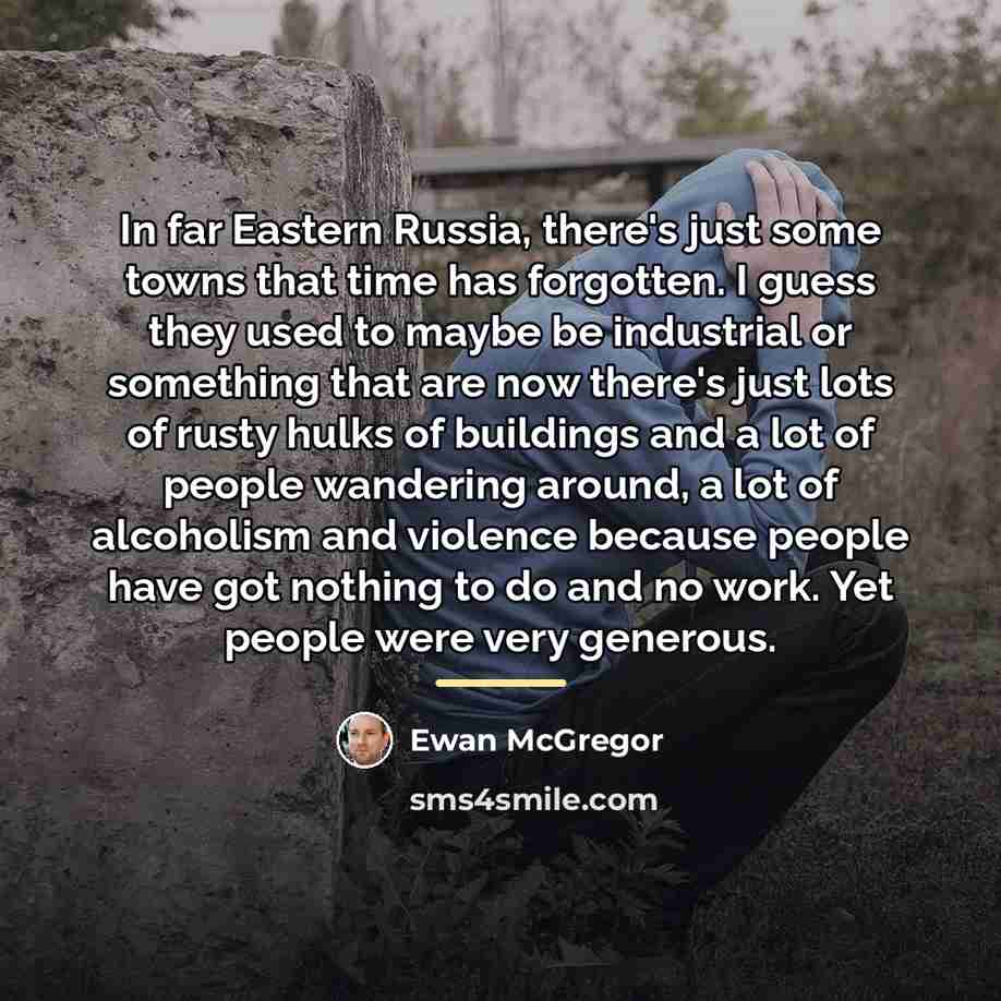 “In far Eastern Russia, there's just some towns that time…” quote by Ewan McGregor