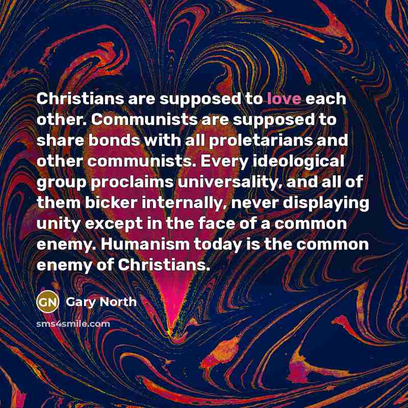 “Christians are supposed to love each other. Communists are supposed…” quote by Gary North