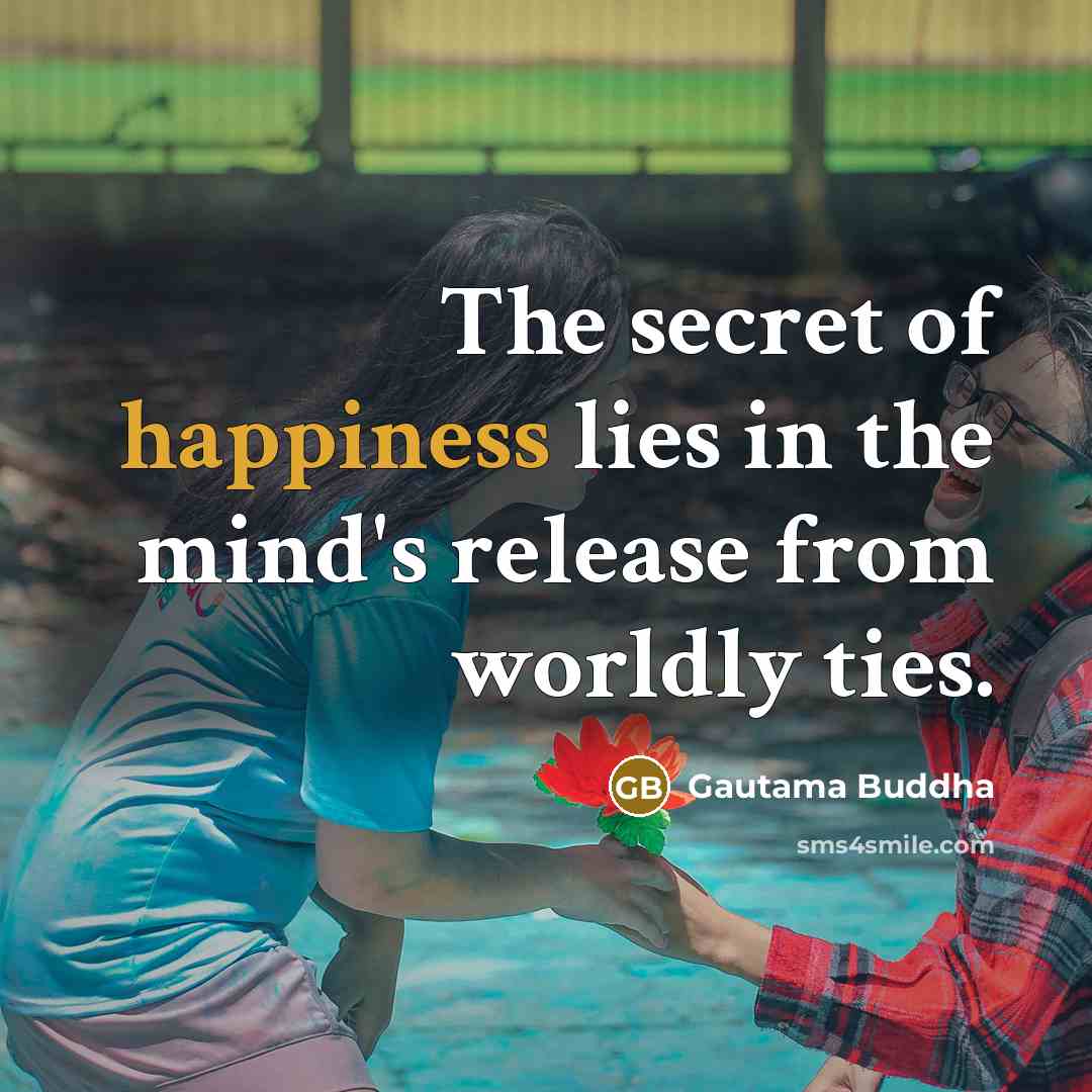 “The secret of happiness lies in the mind's release from…” quote by Gautama Buddha