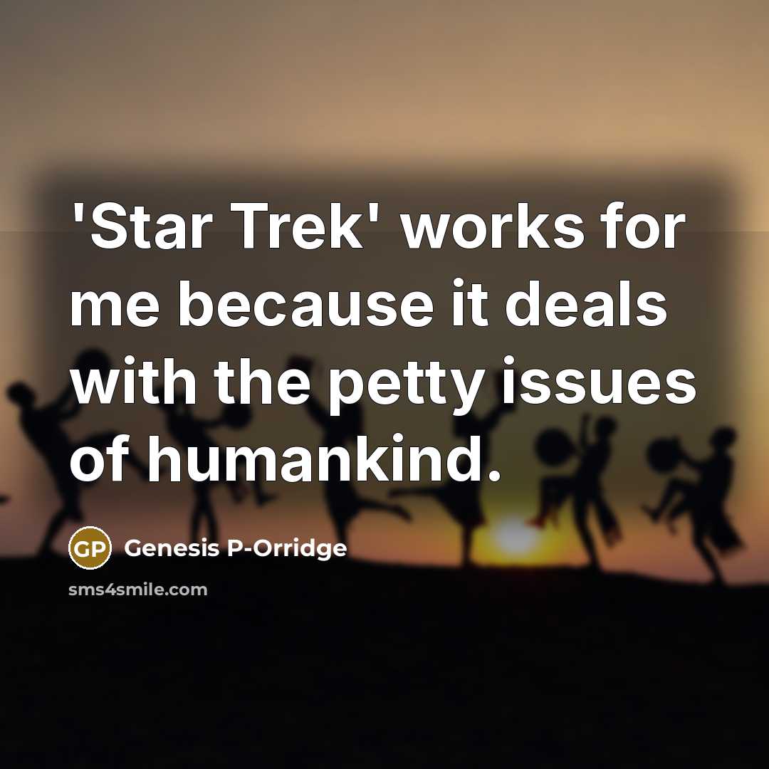 “'Star Trek' works for me because it deals with the…” quote by Genesis P-Orridge