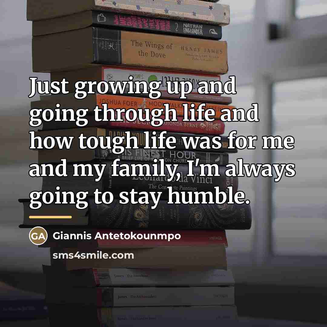 “Just growing up and going through life and how tough…” quote by Giannis Antetokounmpo