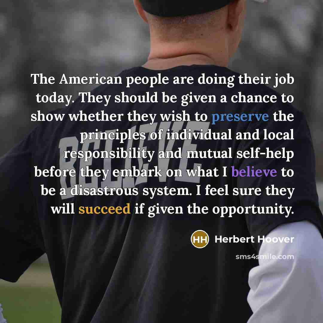 “The American people are doing their job today. They should…” quote by Herbert Hoover