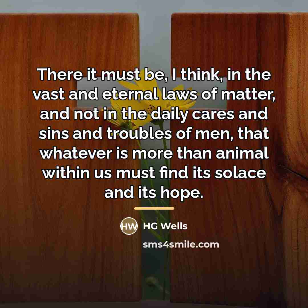 “There it must be, I think, in the vast and…” quote by HG Wells