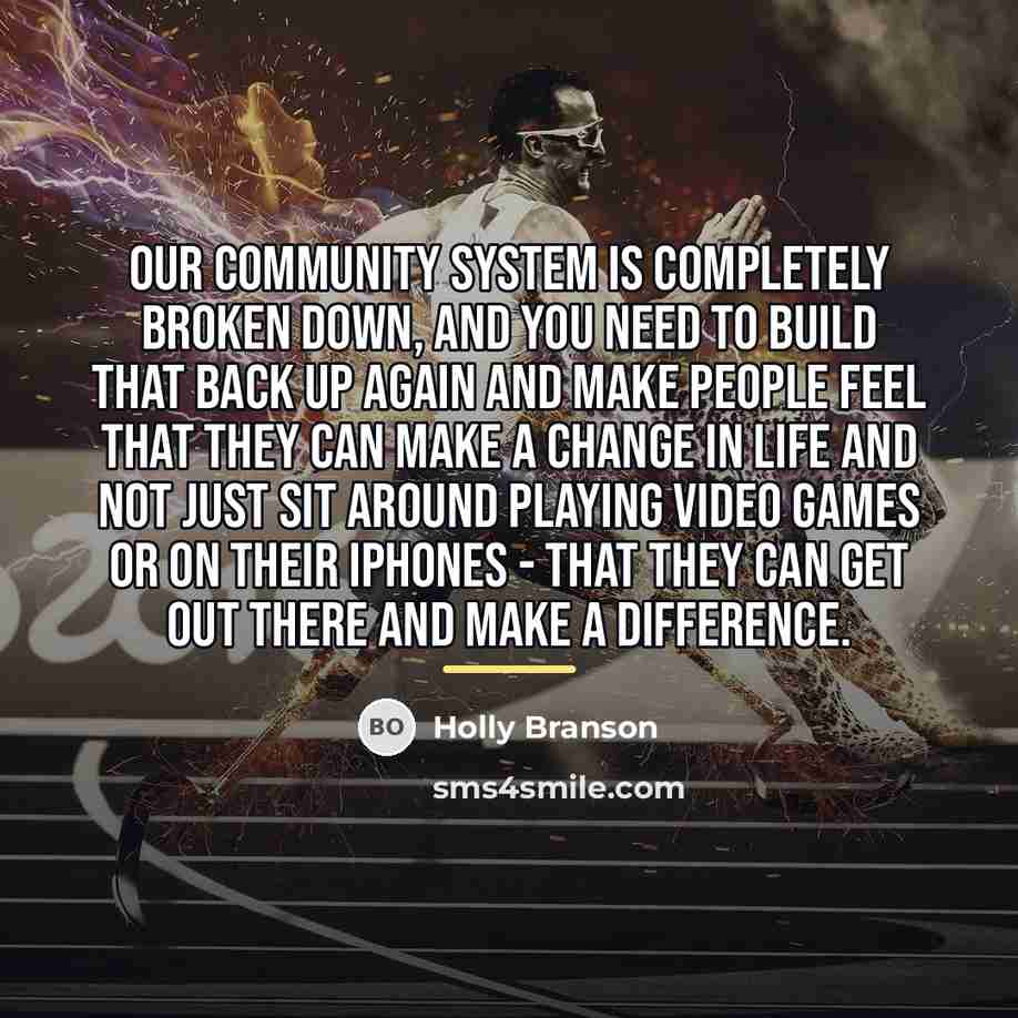 “Our community system is completely broken down, and you need…” quote by Holly Branson