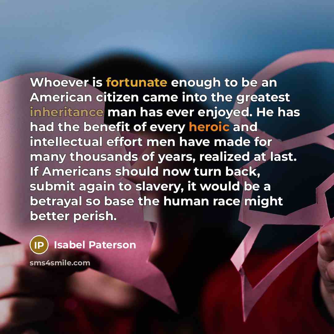 “Whoever is fortunate enough to be an American citizen came…” quote by Isabel Paterson