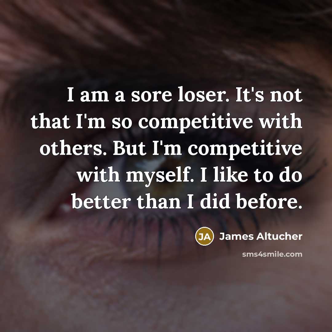 “I am a sore loser. It's not that I'm so…” quote by James Altucher