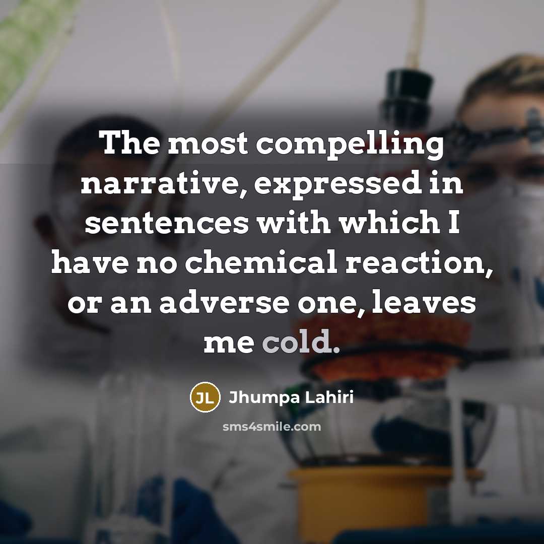 “The most compelling narrative, expressed in sentences with which I…” quote by Jhumpa Lahiri