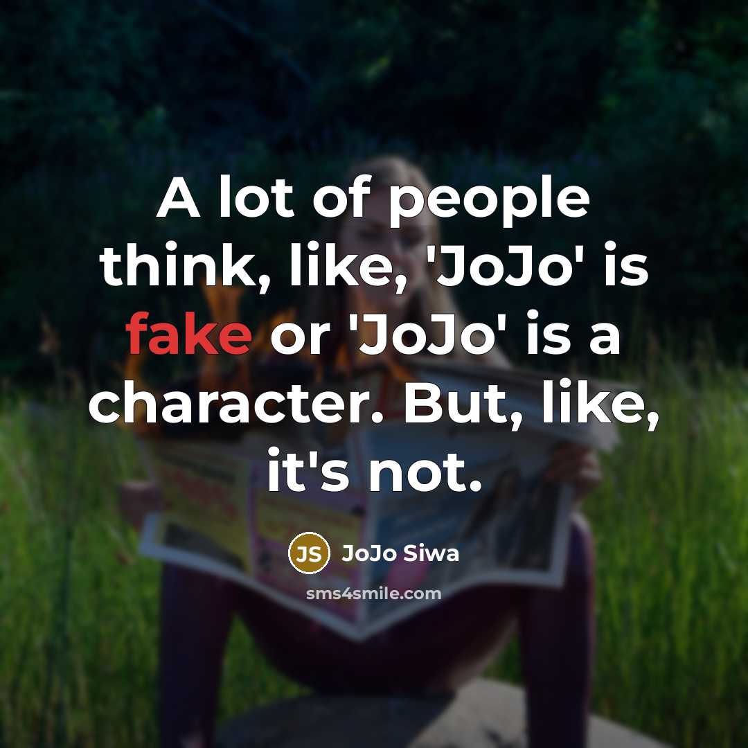 “A lot of people think, like, 'JoJo' is fake or…” quote by JoJo Siwa
