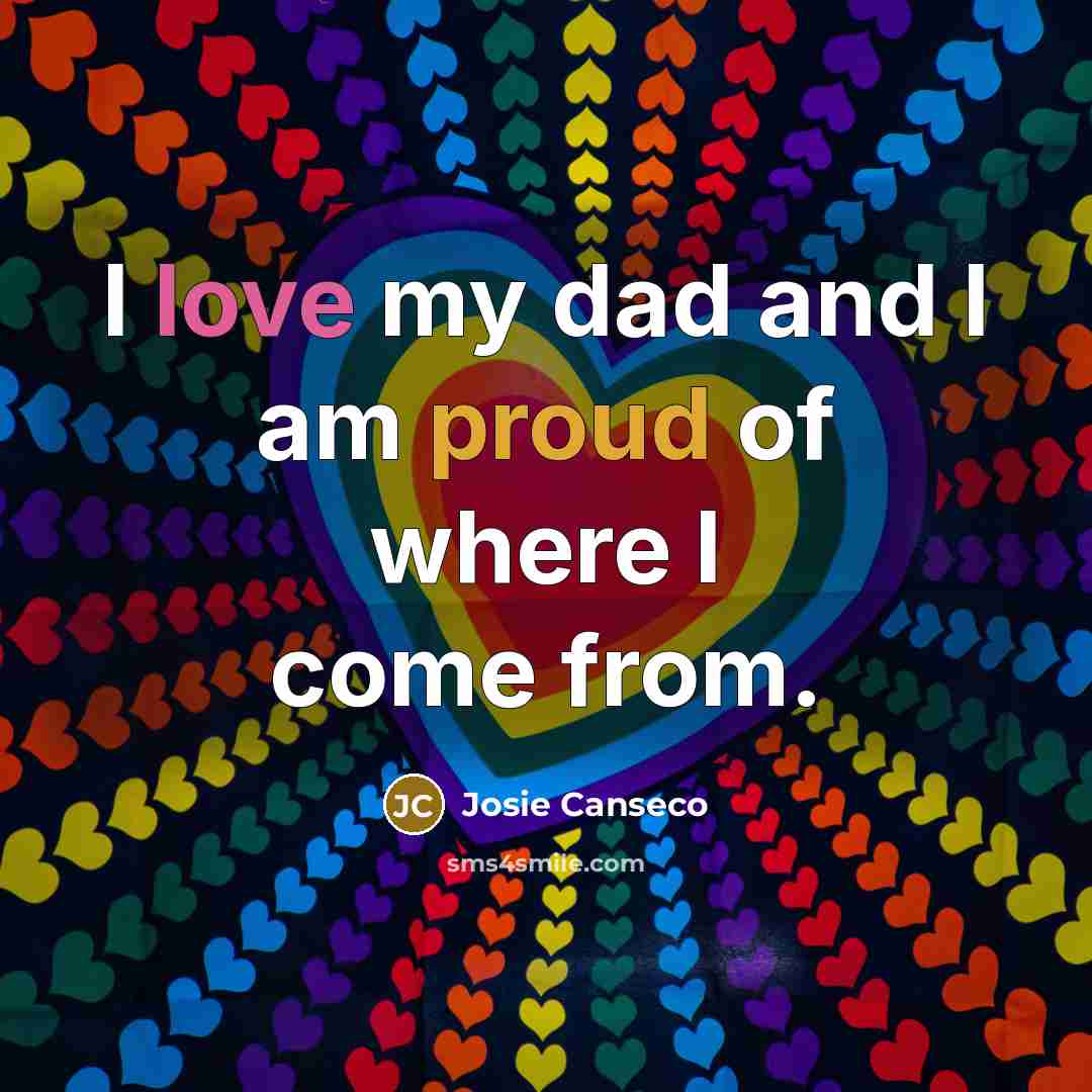 “I love my dad and I am proud of where…” quote by Josie Canseco