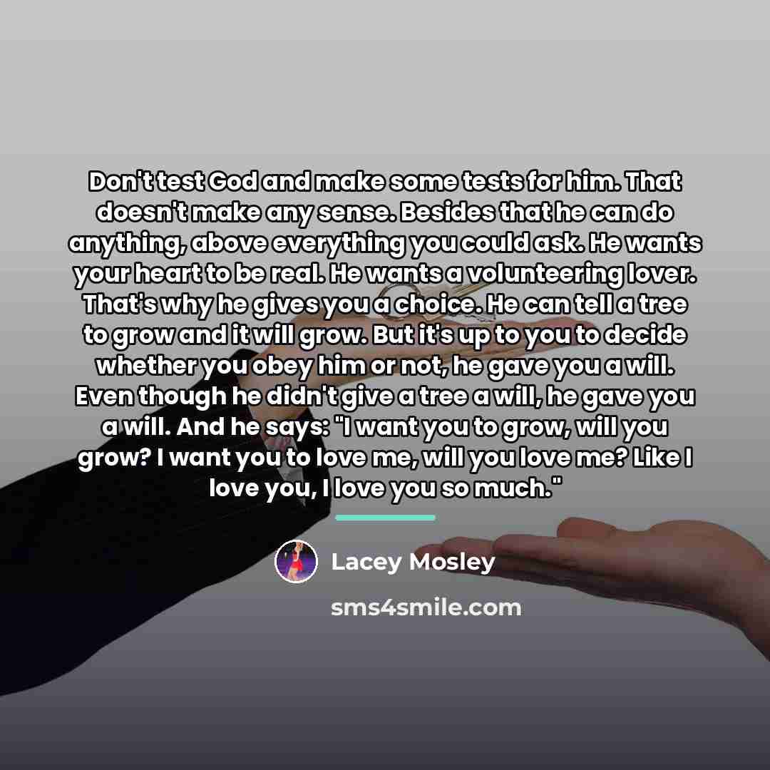 “Don't test God and make some tests for him. That…” quote by Lacey Mosley