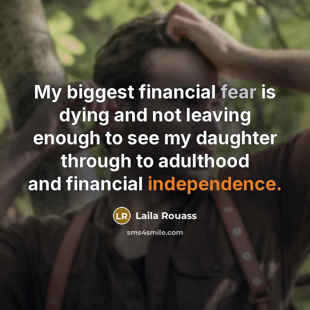 “My biggest financial fear is dying and not leaving enough…” quote by Laila Rouass