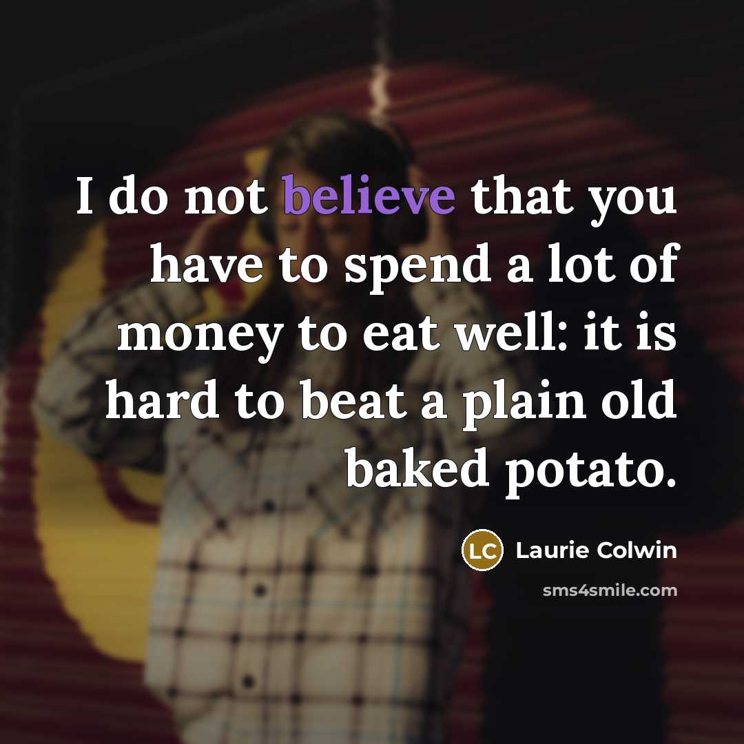 “I do not believe that you have to spend a…” quote by Laurie Colwin