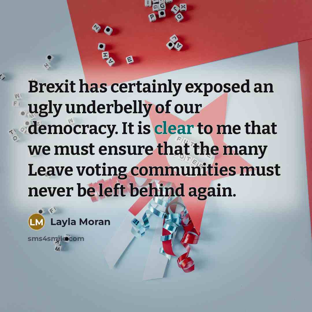 “Brexit has certainly exposed an ugly underbelly of our democracy.…” quote by Layla Moran