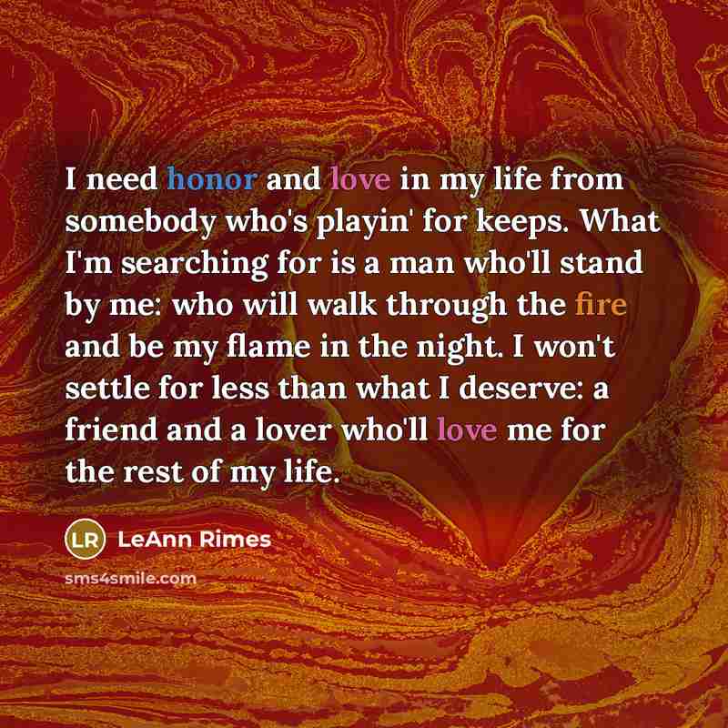 “I need honor and love in my life from somebody…” quote by LeAnn Rimes