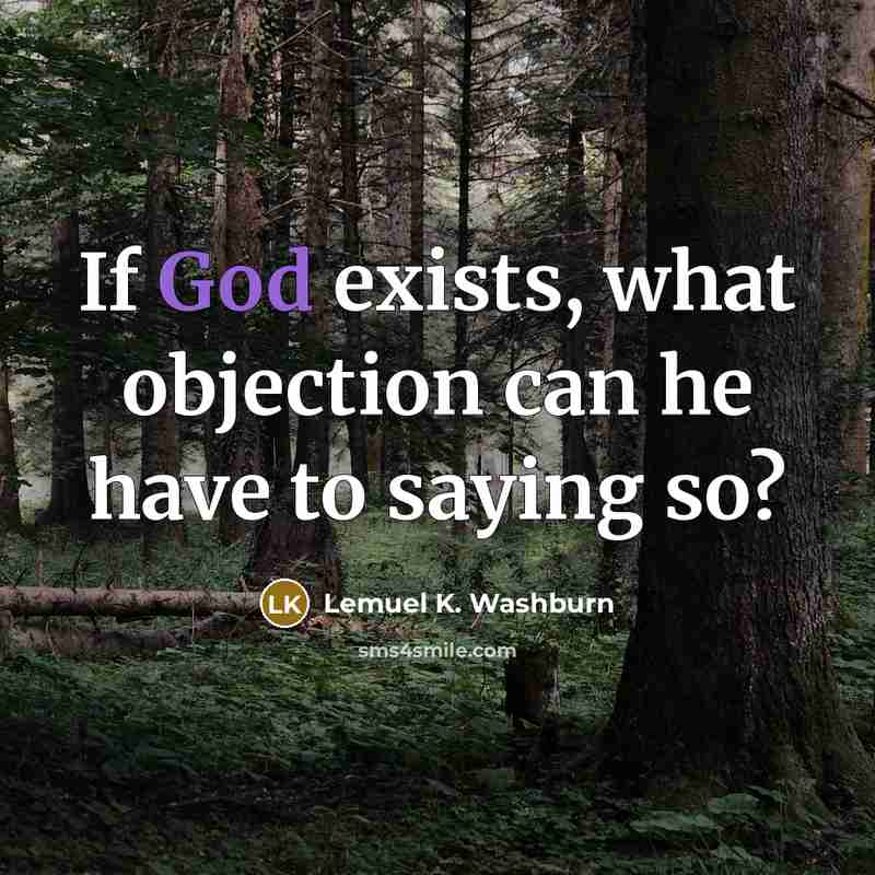 “If God exists, what objection can he have to saying…” quote by Lemuel K. Washburn