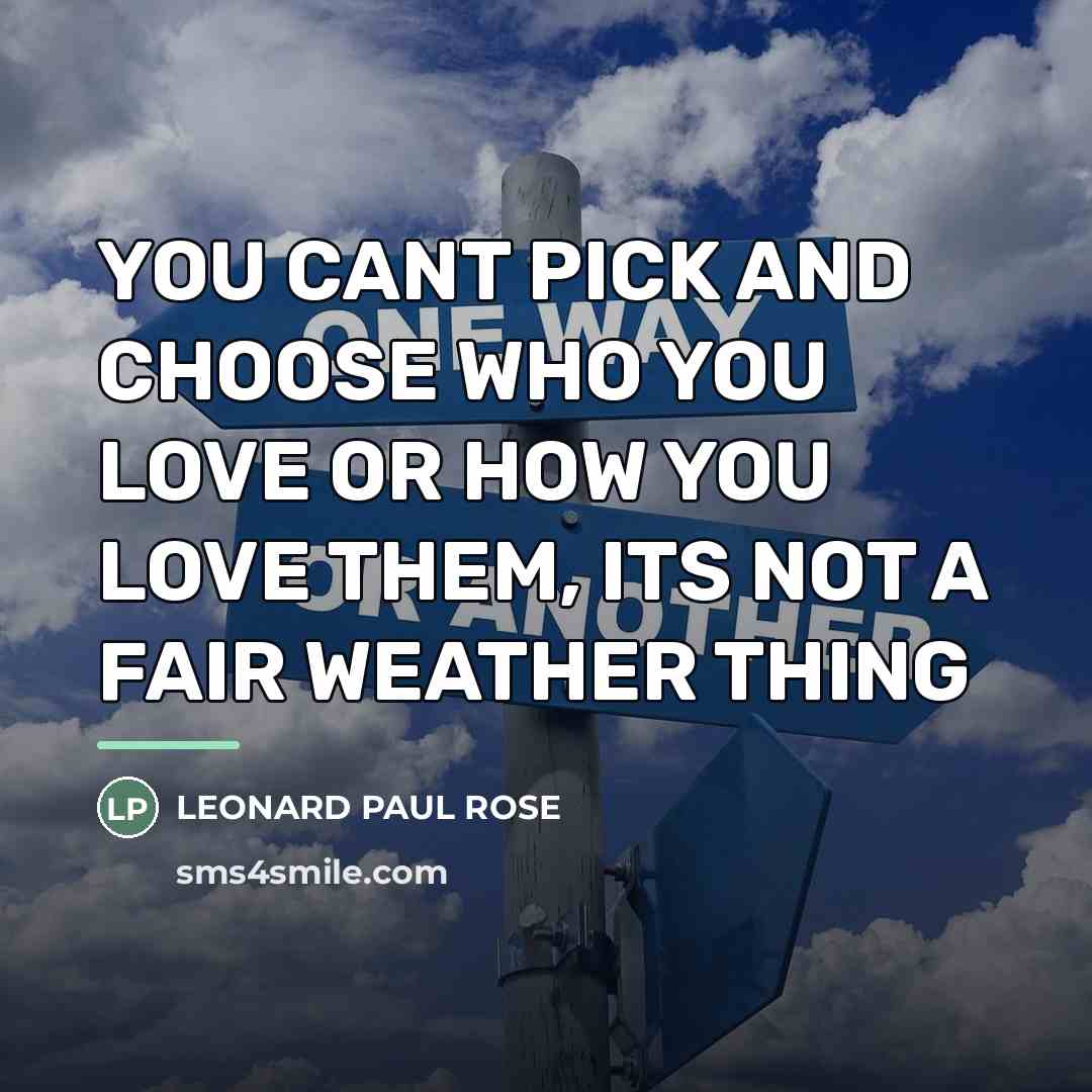 “YOU CANT PICK AND CHOOSE WHO YOU LOVE OR HOW…” quote by LEONARD PAUL ROSE