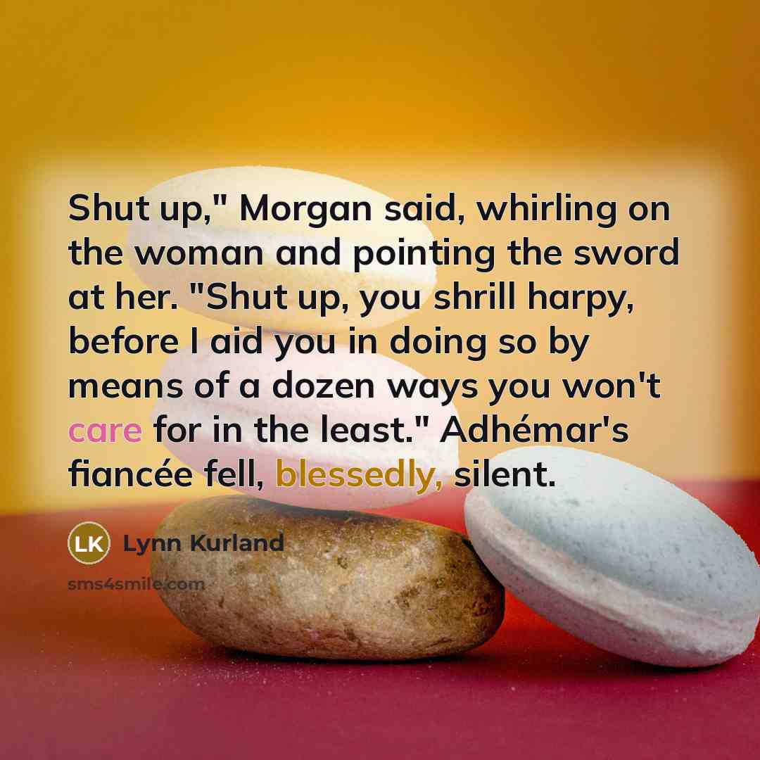 “Shut up," Morgan said, whirling on the woman and pointing…” quote by Lynn Kurland