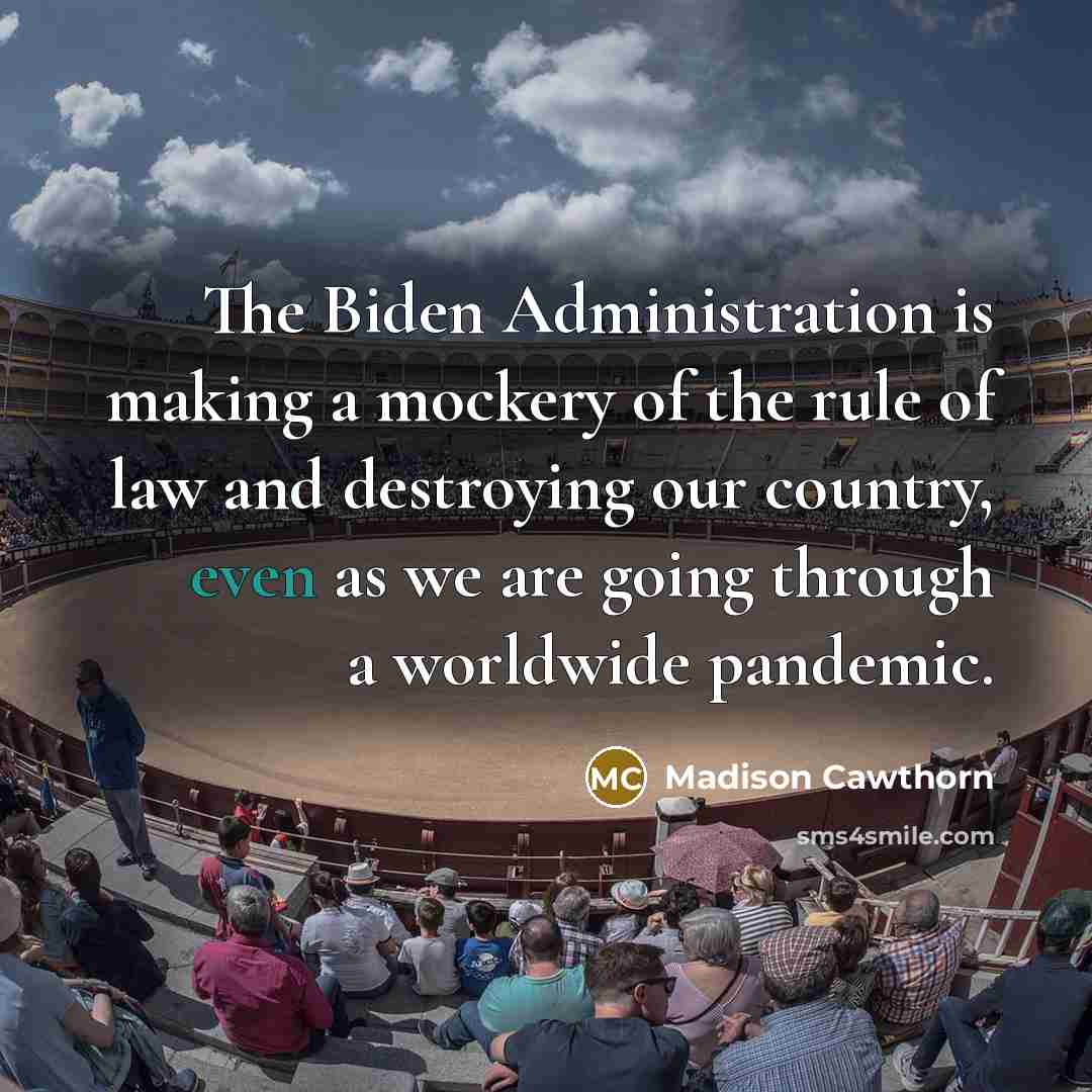 “The Biden Administration is making a mockery of the rule…” quote by Madison Cawthorn